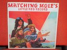 MATCHING MOLE LITTLE RED RECORD 1972 ORIG MINTY 