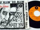 GG ALLIN - YOU HATE ME + I HATE YOU (7
