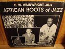 E.W. Wainwright Jr. African Roots of Jazz LP OG PRIVATE