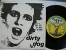 DIRTY DOG -  let go RARE 7