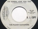 Garage 45 - 13TH FLOOR ELEVATORS I'm Gonna Love You Too