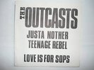 OUTCASTS - JUSTA NOTHER TEENAGE REBEL ORIG 7