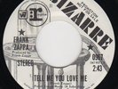 FRANK ZAPPA - Tell Me You Love Me - MINT Bizarre 45
