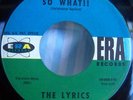 RARE 60s Garage 45 THE LYRICS So What ERA Hear VG+++