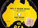 TWIST IT MOTHER BROWN=JACK BROWN&PLAYBOYS=OZ ROCKER BEA