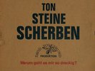 TON STEINE SCHERBEN Warum Geht Es Mir So Dreckig? ORIG