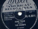 THE CHAMPS - GONE TRAIN - 78 RPM - 1958 U.K PRESS VG+++