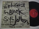 SYL JOHNSON IS IT BECAUSE I'M BLACK RARE SOUL LP