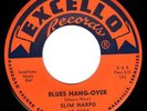 SLIM HARPO blues 45 EXCELLO “Blues Hang-Over” orig NM