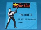 7-Single-Beat-STAR-CLUB-THE RIVETS-Die Welt ist .......