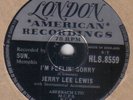 JERRY LEE LEWIS - I'm Feelin' Sorry / You Win Again 78
