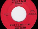 BENNY SPELLMAN Walk on don't cry SOUL 45 Watch m- HEAR