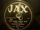 78RPM -BROWNIE MCGHEE - JAX #312 - I'M 10,000 YEARS OLD