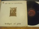 Bridget St John LP Ask me no questions Dandelion 1st pr