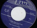 RAMA doo wop 45  THE VALENTINES - I Love You Darling