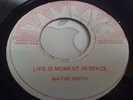 WAYNE SMITH - LIFE IS A MOMENT IN SPACE..JAMMYS 45.HEAR