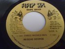 REGGAE GEORGE - THREE WICKED MEN..56 HOPE ROAD 45 .HEAR