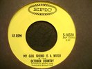 OCTOBER COUNTRY VERY RARE 45 MY GIRL FRIEND IS A WITCH