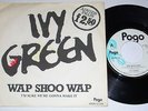IVY GREEN - WAP SHOO WAP -RARE DUTCH PUNK 1978 -POGO 7