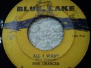 Five Chances  All I Want / Blue Lake- Rare Doo-Wop