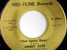 rare Soul 45 JIMMY TATE get some dues MID-TUNE Listen