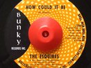 Soul Funk 45 THE ESQUIRES How Could It Be on Bunky