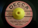 Popcorn 45 EDDIE CURTIS I Was Here When You Came Decca