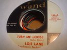 LOIS LANE - TURN ME LOOSE / MY ONLY PRAYER /  WAND 166