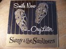 SUNNY & THE SUNLINERS - LAUGH NOW CRY LATER LP SHRINK