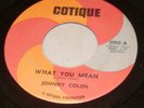 JOHNNY COLON WHAT YOU MEAN  very RARE ON COTIQUE