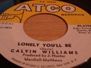 CALVIN WILLIAMS- LONELY YOU'LL BE- ATCO hear