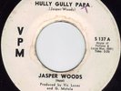 JASPER WOODS  Hully Gully Papa VPM        NORTHERN SOUL