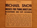 MICHAEL SNOW Musics for Piano, Whistling, Microphone..
