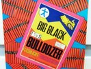 BIG BLACK - BULLDOZER - ORIGINAL W/  POSTER - RUTHLESS