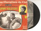 JOHNNY HALLYDAY 2 45T 2 TITRES LES CHEVALIERS DU CIEL