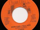 CURTIS - HOW CAN I TELL HER northern soul modern soul