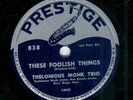 THELONIOUS MONK - THESE FOOLISH THINGS- PRESTIGE 78 RPM