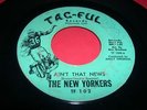 Soul 45 The NEW YORKERS Ain't That News TAC-FUL 102