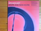 BROADCAST - Work & Non Work - LP vinyl