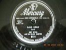 MERCURY RECORDS- ROY BYRD- BALD HEAD- HEY NOW BABY 78'S