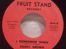 45 Psych-Soul SANDY BROWN I Remember When VERY RARE