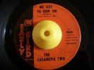Northern Soul 45 CASANOVA TWO We Got To Keep On HEAR