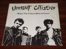 UPRIGHT CITIZENS  MAKE THE FUTURE MINE & YOURS  ORIG.LP