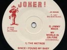 SINCE I FOUND MY BABY Metros/ WORLD IS ON FIRE J Mack ?