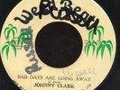 JOHNNY CLARKE  BAD DAYS ARE GOING AWAY  JA ORIG  KILLER
