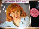 SOMETHING TO SHOUT ABOUT --  LULU  --  DECCA - LK.4719.