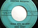 * ROCK CANDY Alone With No Love RARE SOUL Dontee 45 ?