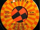 * CHUCK WOOD Seven Days Too Long NORTHERN SOUL NM 45 ?