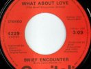 rare Modern Soul 45 BRIEF ENCOUNTER what about love