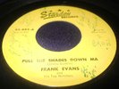 Hear Rockabilly 45 o Starday Frank Evans Pull Shades Ma